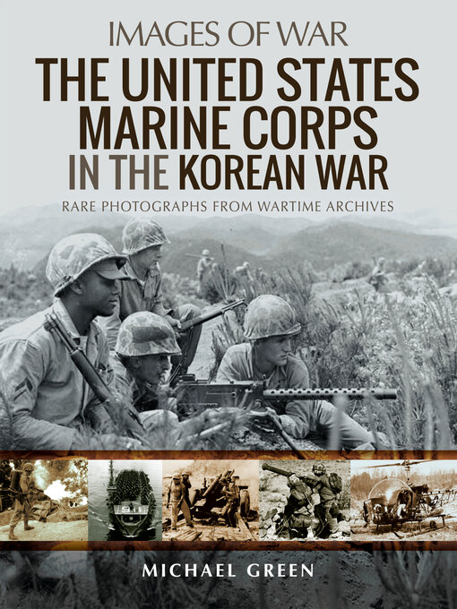 Title details for The United States Marine Corps in the Korean War by Michael Green - Available